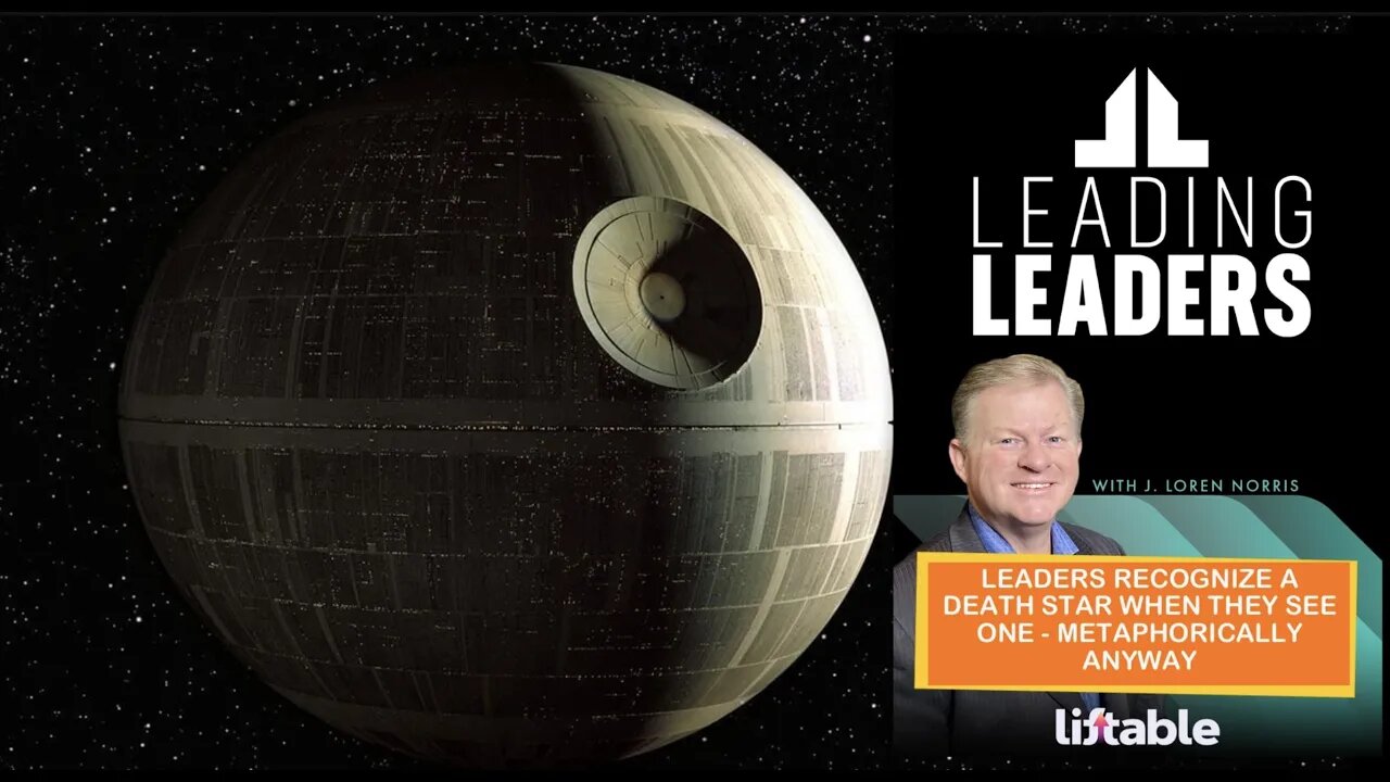 LEADERS RECOGNIZE A DEATH STAR WHEN THEY SEE ONE - METAPHORICALLY ANYWAY