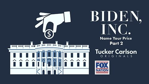 Tucker Carlson Originals: Biden, Inc. (Part 2)