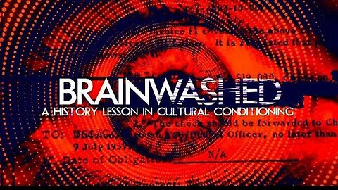 BRAINWASHED; A History Lesson in Cultural Conditioning. Programmed. MSM Mass Mind Control