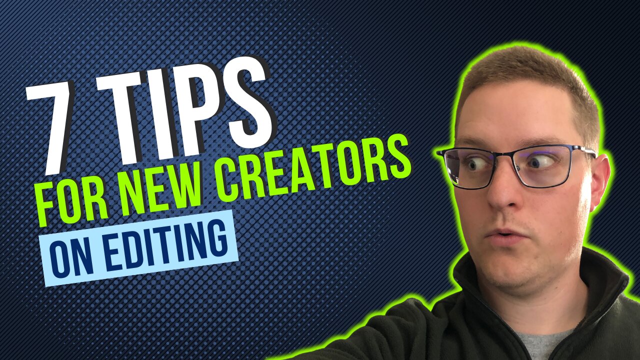 7 Quick Tips On Editing For Excited New Content Creators