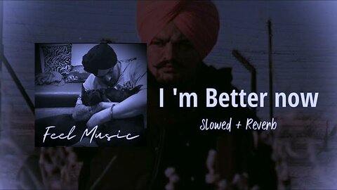 I m better now - Sidhu moose wala (Slow+ Revreb) Lofi | Shergillflix