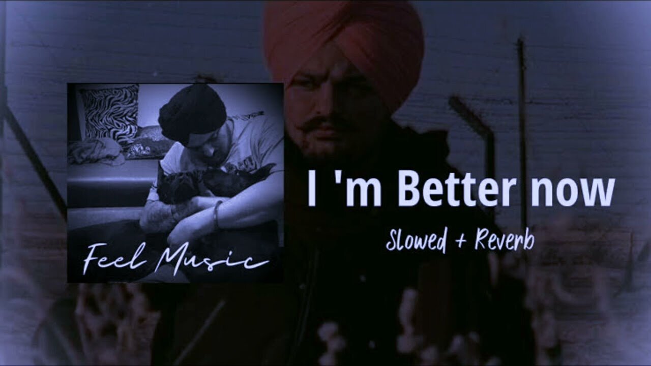I m better now - Sidhu moose wala (Slow+ Revreb) Lofi | Shergillflix