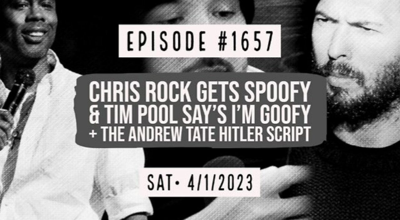 Owen Benjamin | #1657 Chris Rock Gets Spoofy, Tim Pool Say's I'm Goofy, Andrew Tate Hitler Script