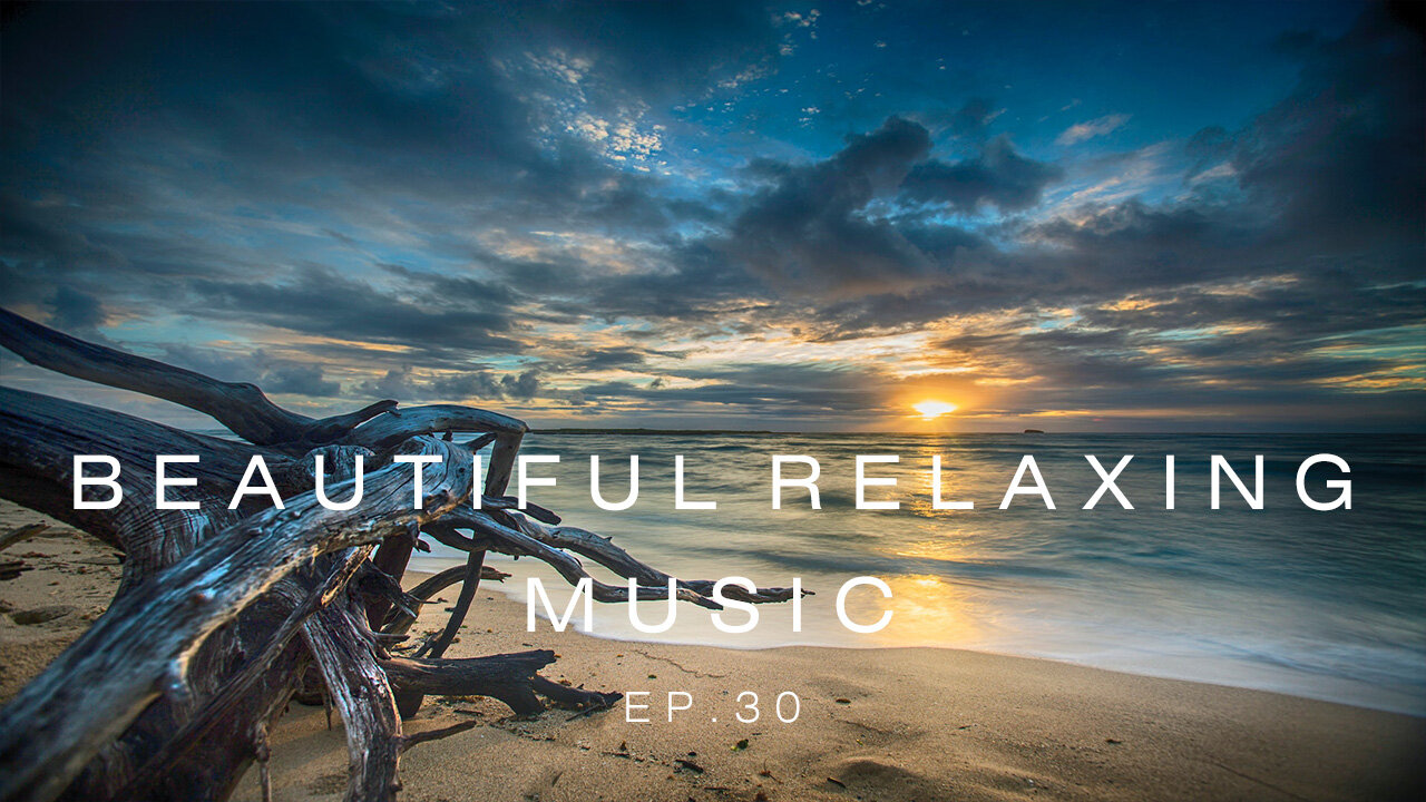 Beautiful Relaxing Music - EP.30