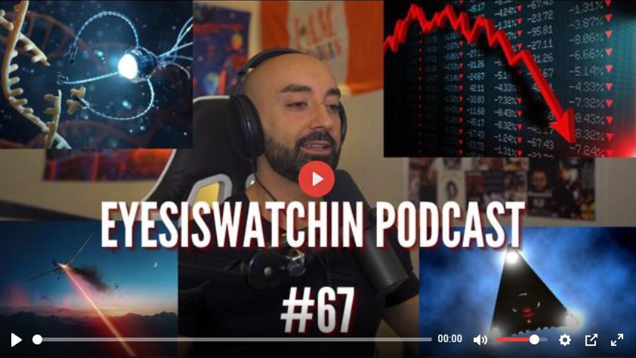 EYESISWATCHIN PODCAST #67 - CONTROLLED COLLAPSE, GLOBAL DEPRESSION, WORLD WAR, TR3B & DEWS