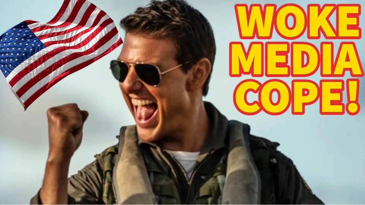 The Mainstream Media Is SEETHING About Top Gun's Success As A Non-Woke, Patriotic Film!