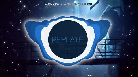 WEVLTH - Make You Feel | Replaye