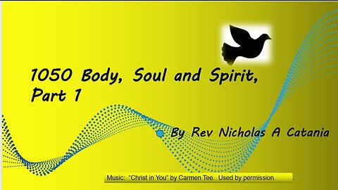 1050 Body, Soul, Spirit part 1