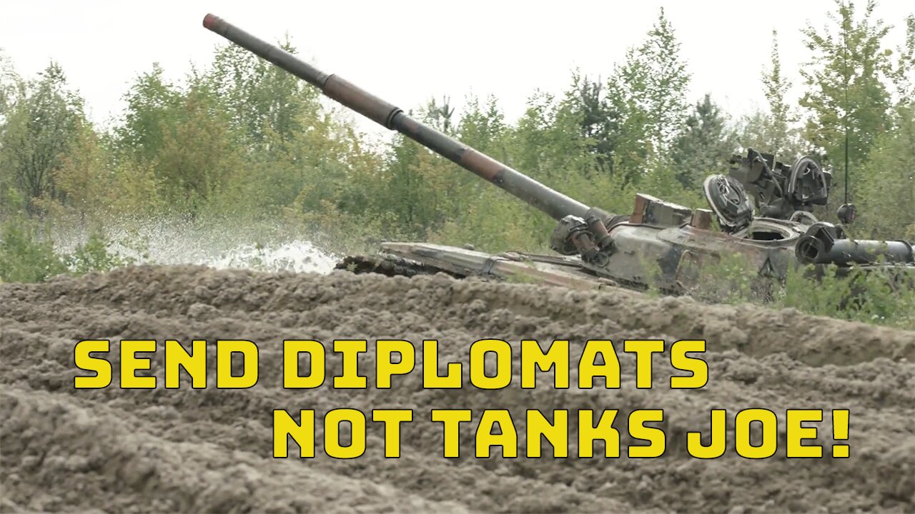 Send Diplomats Not Tanks Joe!