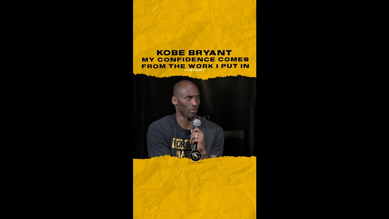 @kobebryant My confidence comes from the work I put in