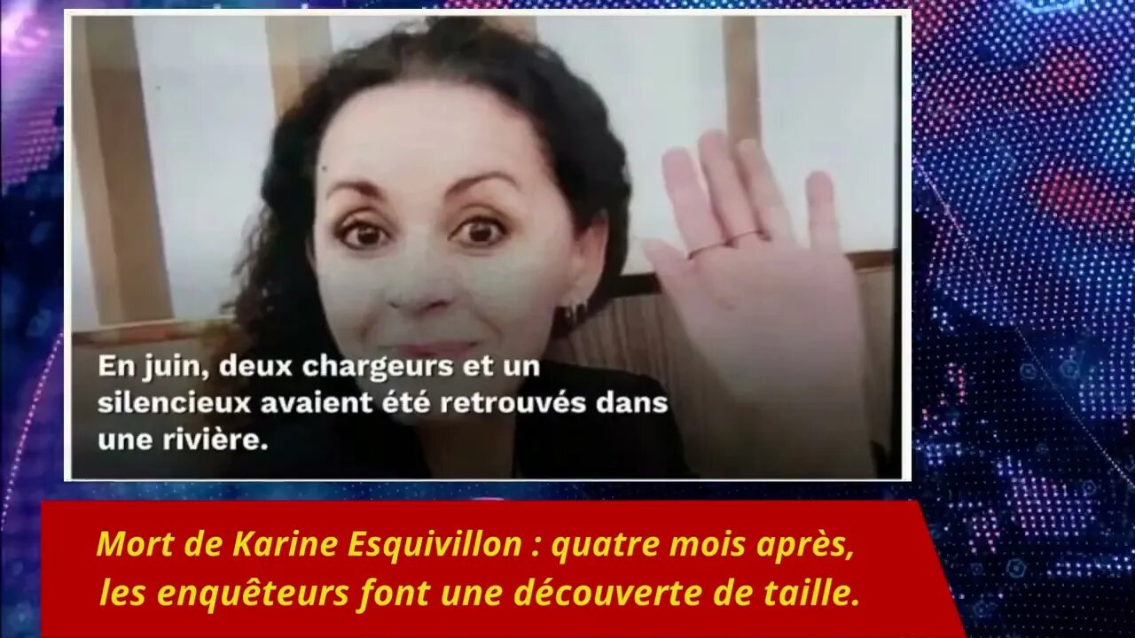 Mort de Karine Esquivillon : quatre mois après, les enquêteurs font une découverte de taille.