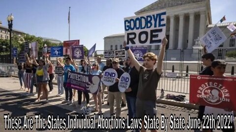 Individual State Abortions Laws State By State June 24th 2022!