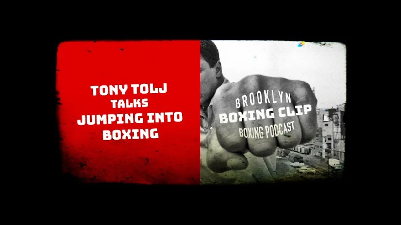 BOXING CLIPS - TONY TOLJ - TALKS JUMPING INTO BOXING