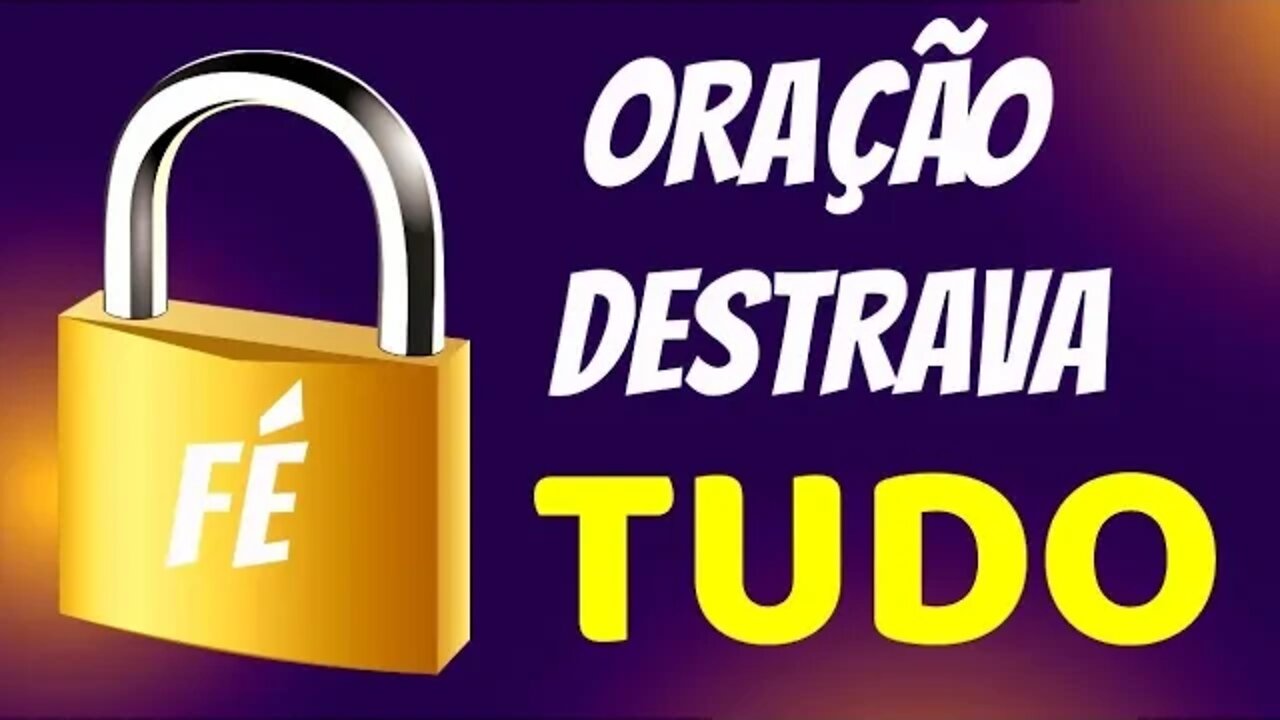 ORAÇÃO DESTRAVA TUDO | PRECE PODEROSA PARA ABRIR CAMINHOS