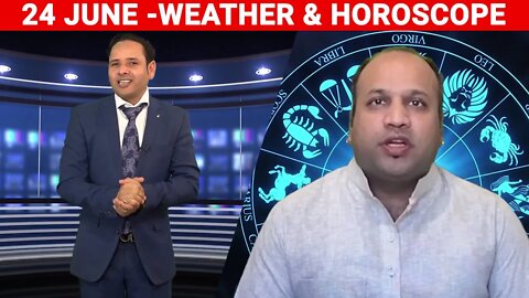 Weather Report & Horoscope - 24 JUNE | VARUN TIWARI | ASTRO PAWAN