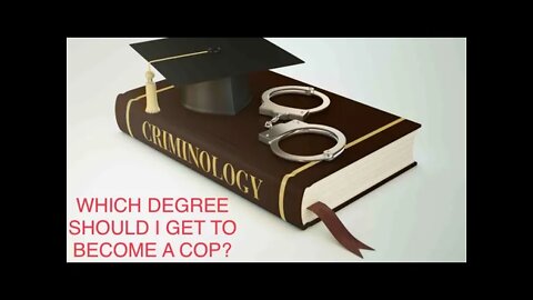 Which College Degree Should I Get To Become A Cop?