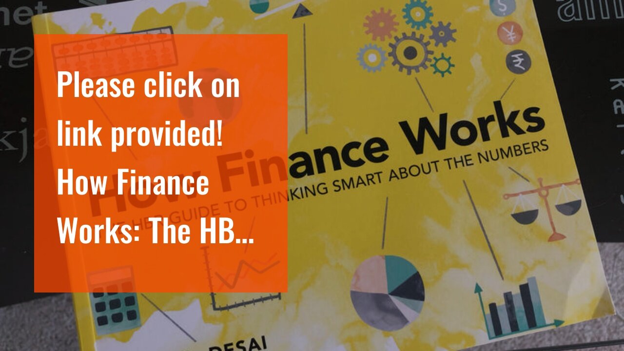 Please click on link provided! How Finance Works: The HBR Guide to Thinking Smart About the Num...