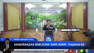 Enseñanza Bíblica: San Juan - Capítulo 02 - EDGAR CRUZ MINISTRIES