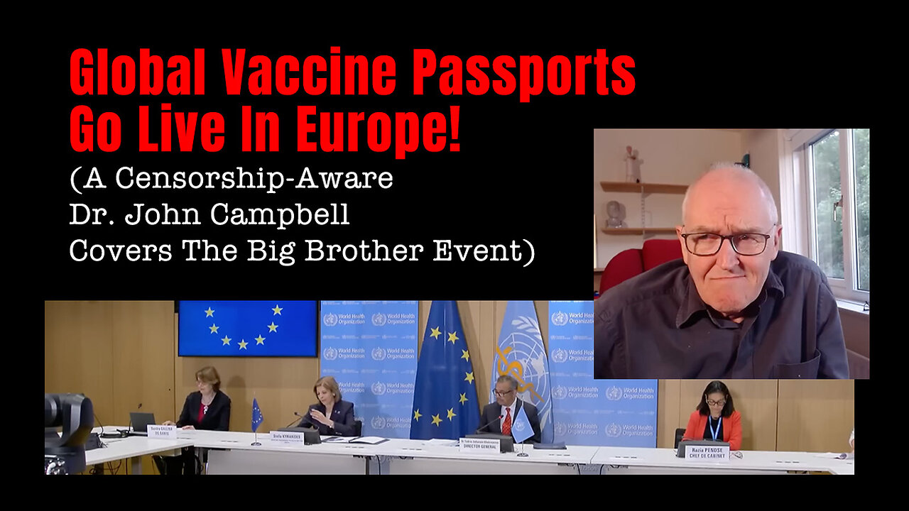 Global Vaccine Passports Go Live In Europe! (A Censorship-Aware Dr. John Campbell Covers The Event)