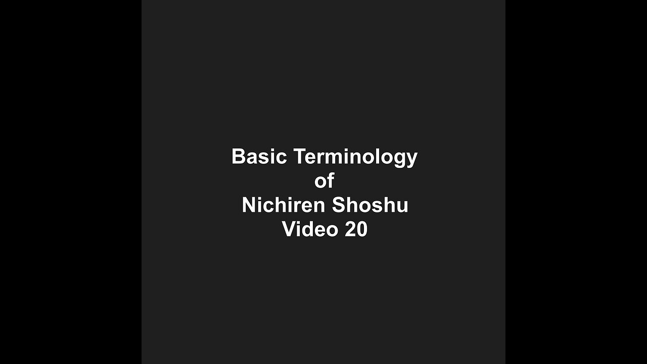 Basic Terminology of Nichiren Shoshu Video 20