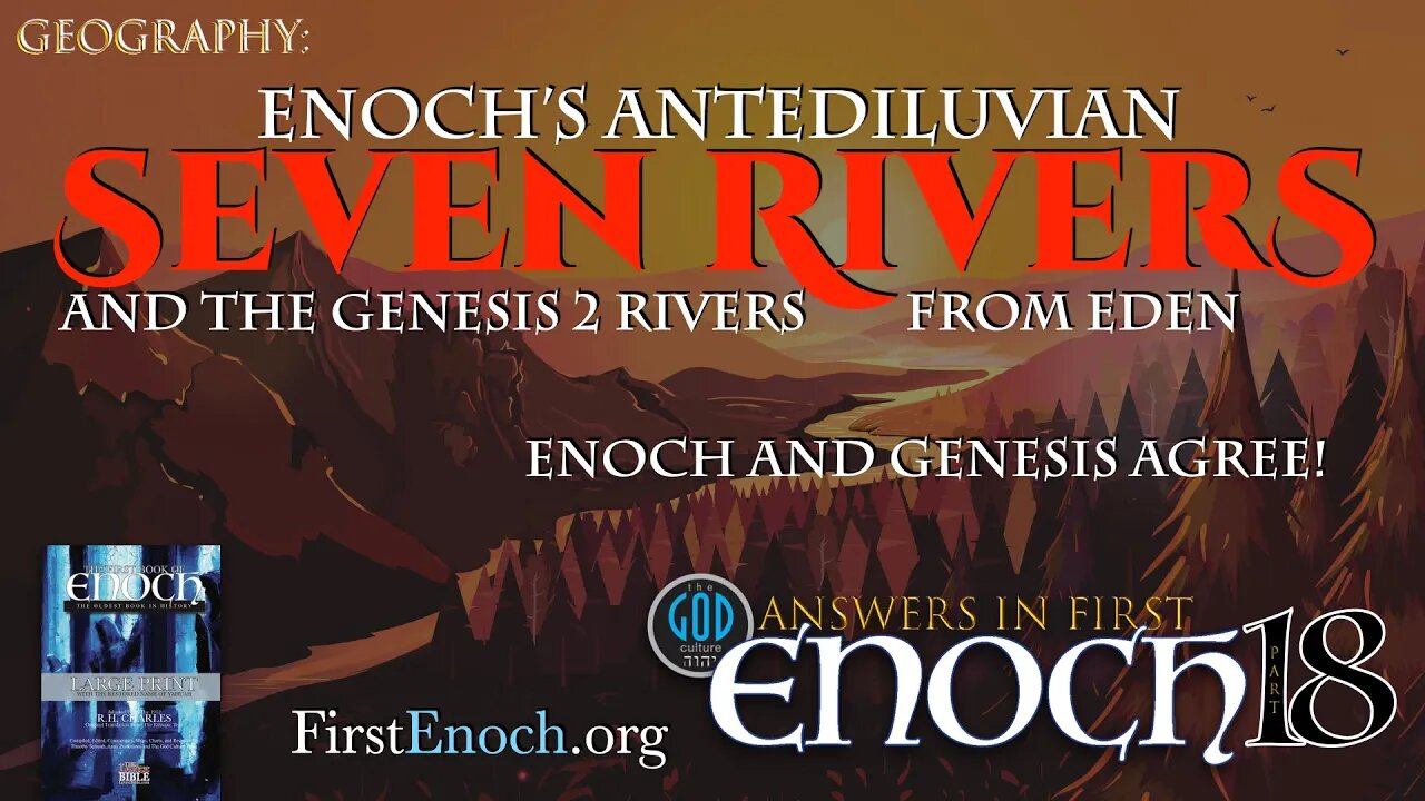 Answers in First Enoch Part 18: Enoch's Seven Antediluvian Rivers and the Rivers From Eden