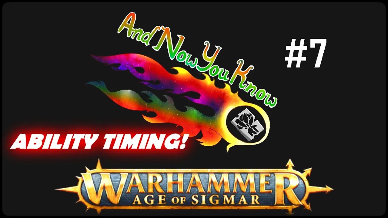 Age of Sigmar - And Now You Know Episode 7 - Ability Timing