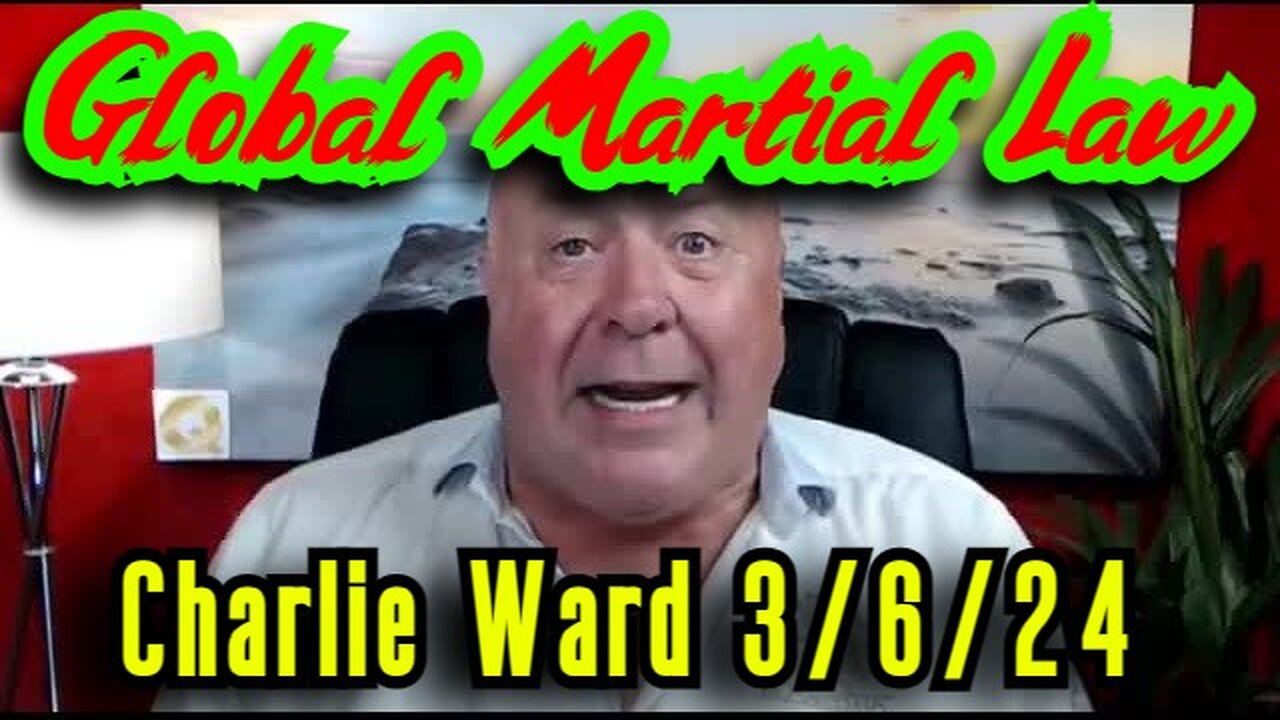 Charlie Ward SHOCKING NEWS 3.6.24 - Global Martial Law!