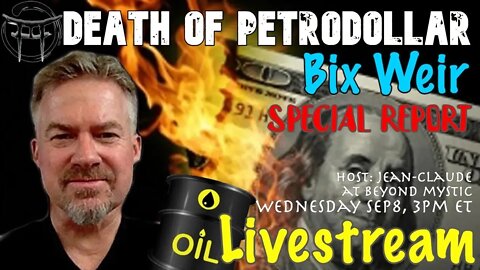 🔴LIVESTREAM: BIX WEIR ; DEATH OF PETRODOLLAR Jean-Claude@BeyondMystic