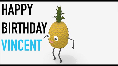 Happy Birthday VINCENT! - PINEAPPLE Birthday Song