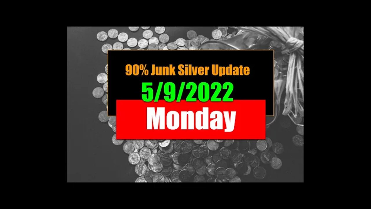 Junk Silver Update 5/9/22 - Bullion Dealers Well Stocked w/ 90% Silver but Refuse to Lower Premiums