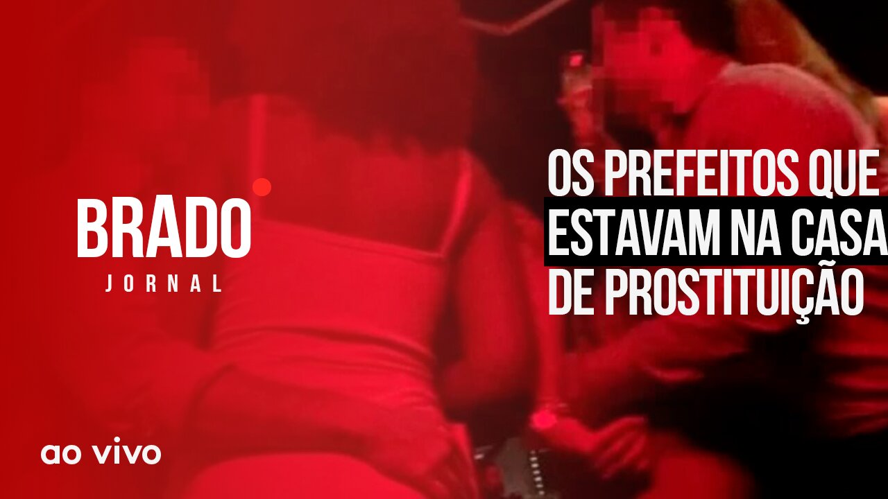 OS PREFEITOS QUE ESTAVAM NA CASA DE PROSTITUIÇÃO - AO VIVO: BRADO JORNAL - 20/03/2023