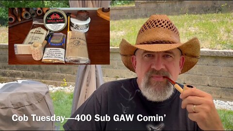Cob Tuesday—400 Sub GAW Comin’