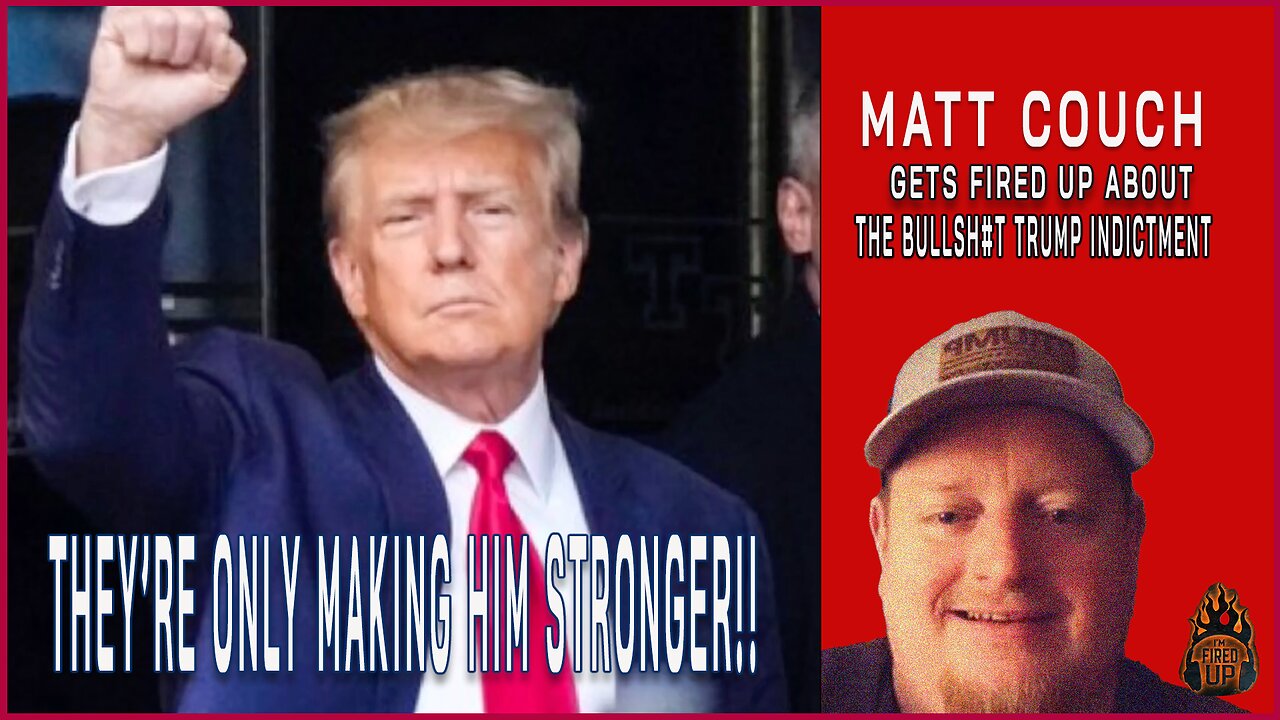 Matt Couch Guests and We Get Fired Up About the Bullsh$t Trump Indictment | I'm Fired Up With Chad Caton