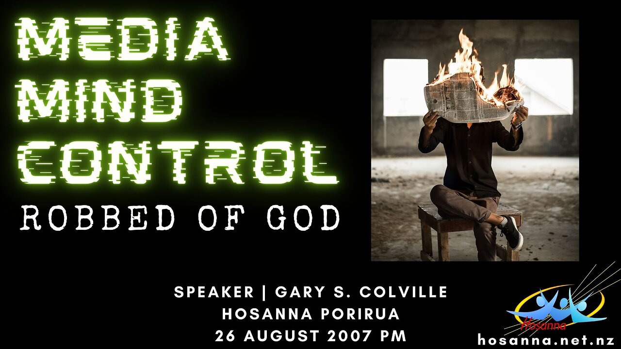 Media Mind Control: Robbed of God (Gary Colville) | Hosanna Porirua