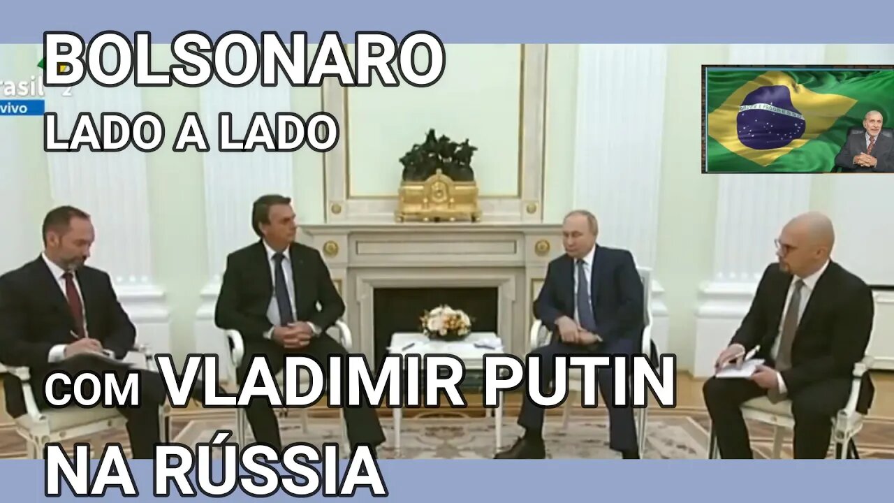 BOLSONARO LADO A LADO COM VLADIMIR PUTIN NA RÚSSIA EM SÃO PAULO PASSEATA CONTRA O CERTIFICADO