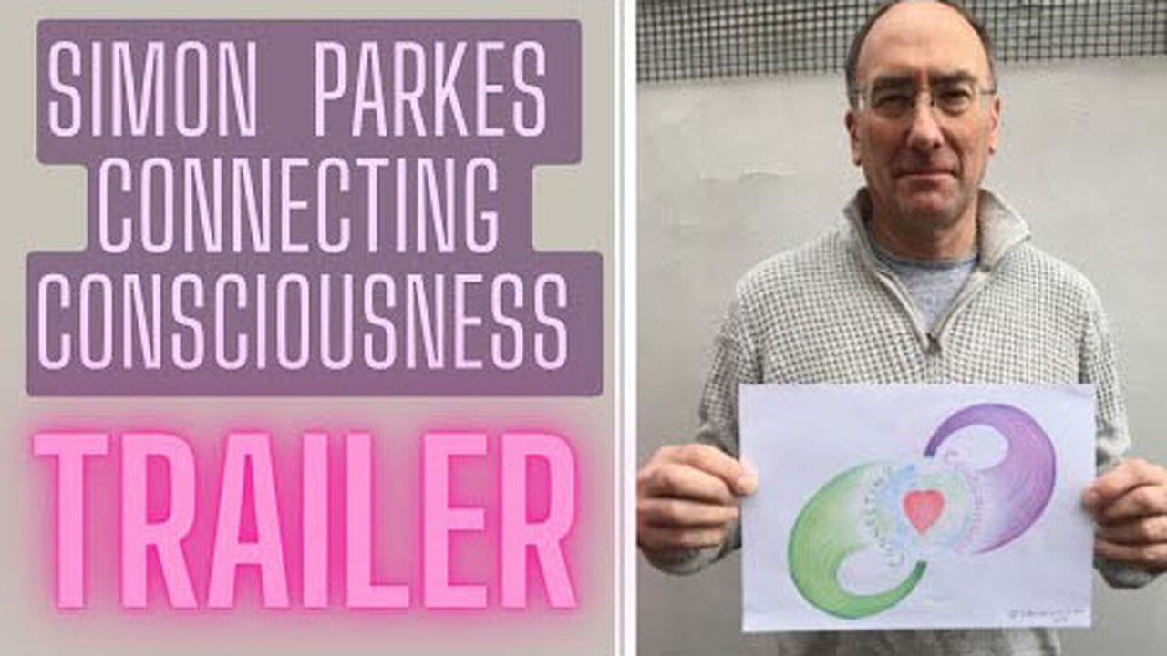 SIMON PARKES CONNECTING CONSCIOUSNESS (CC) TRAILER