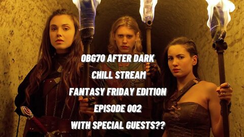 OBG70 After Dark Episode 002 - Fantasy Friday Edition