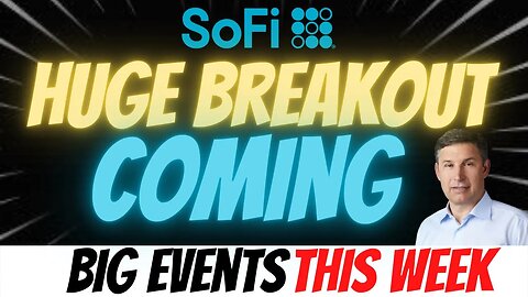 HUGE SOFI Breakout Coming 🔥 BIG Events This Week │ MUST WATCH $SOFI