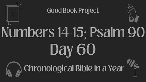 Chronological Bible in a Year 2023 - March 1, Day 60 - Numbers 14-15; Psalm 90