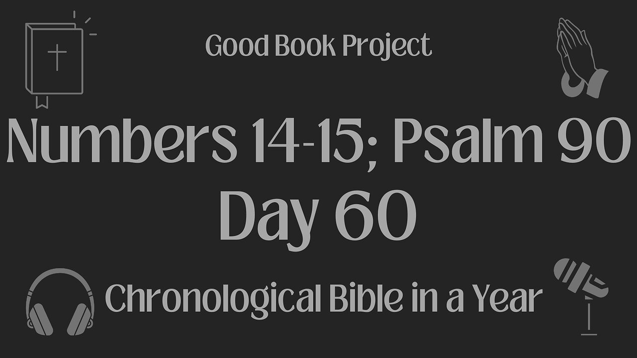 Chronological Bible in a Year 2023 - March 1, Day 60 - Numbers 14-15; Psalm 90