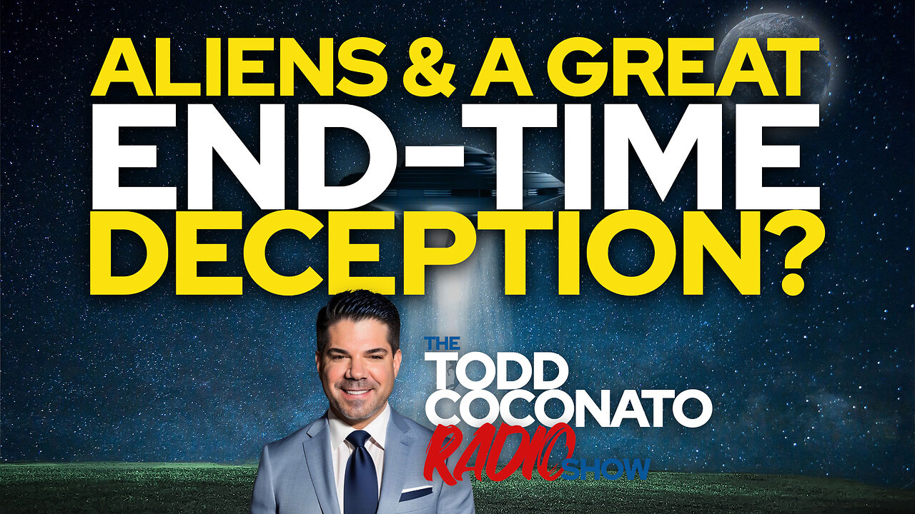 "Aliens & A Great End-Time Deception?” • Todd Coconato 🎙️ Radio Show