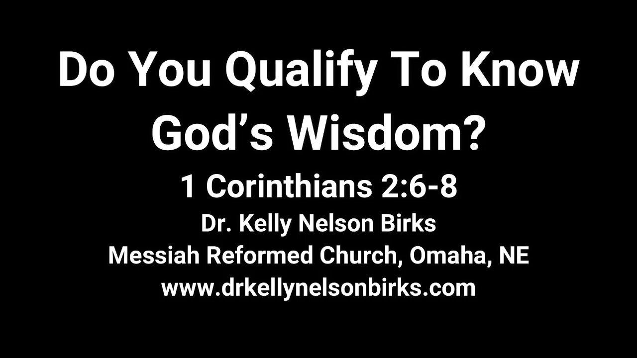 Do You Qualify To Know God's Wisdom, 1 Corinthians 2:6-8