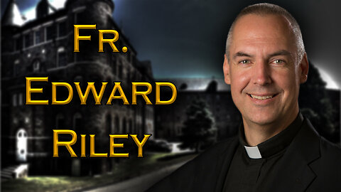 The Power of Confession: A Testimony from Fr. Edward Riley