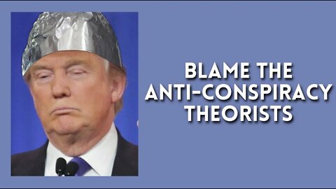 ANTI-Conspiracy Theorists Will Be To BLAME!