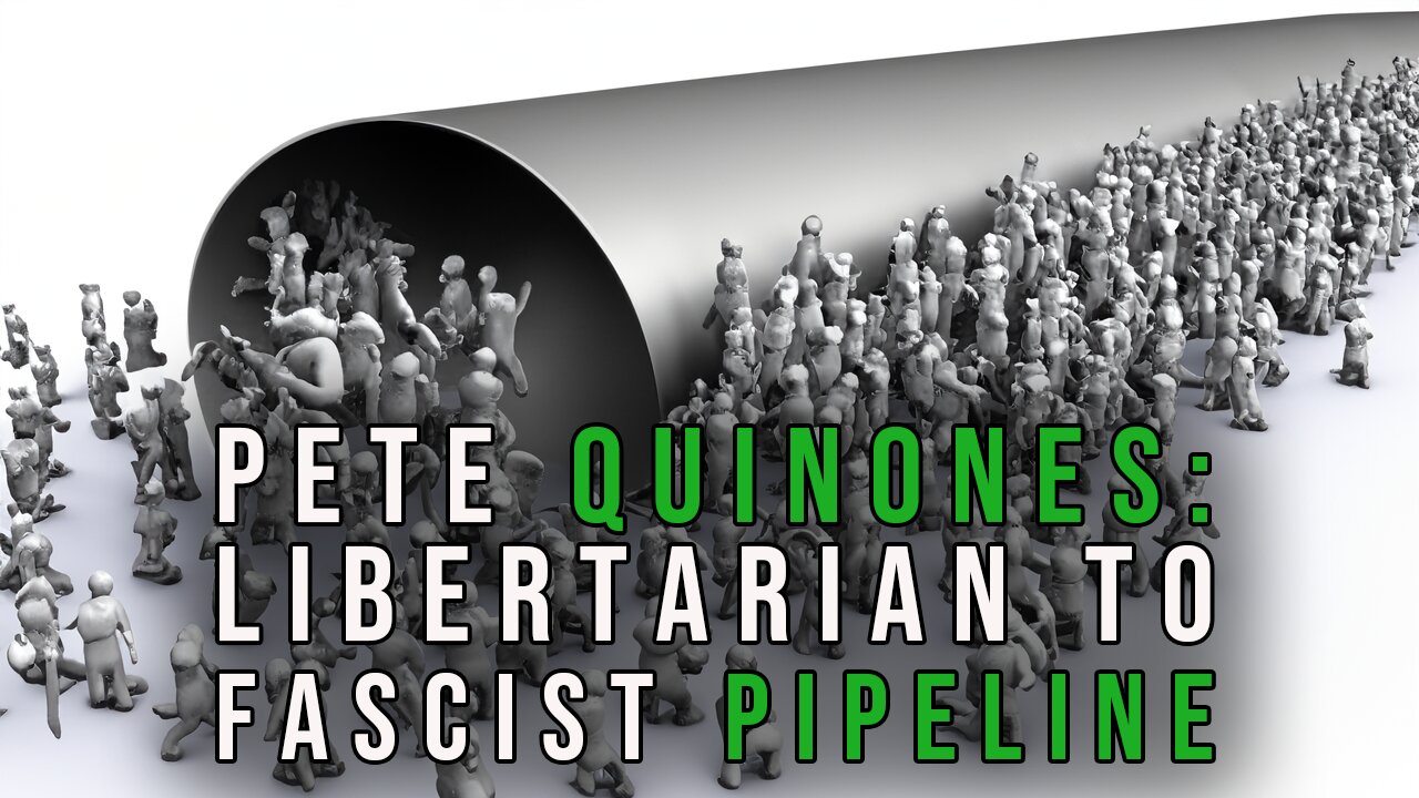 Pete Quinones: The Libertarian To Fascist Pipeline