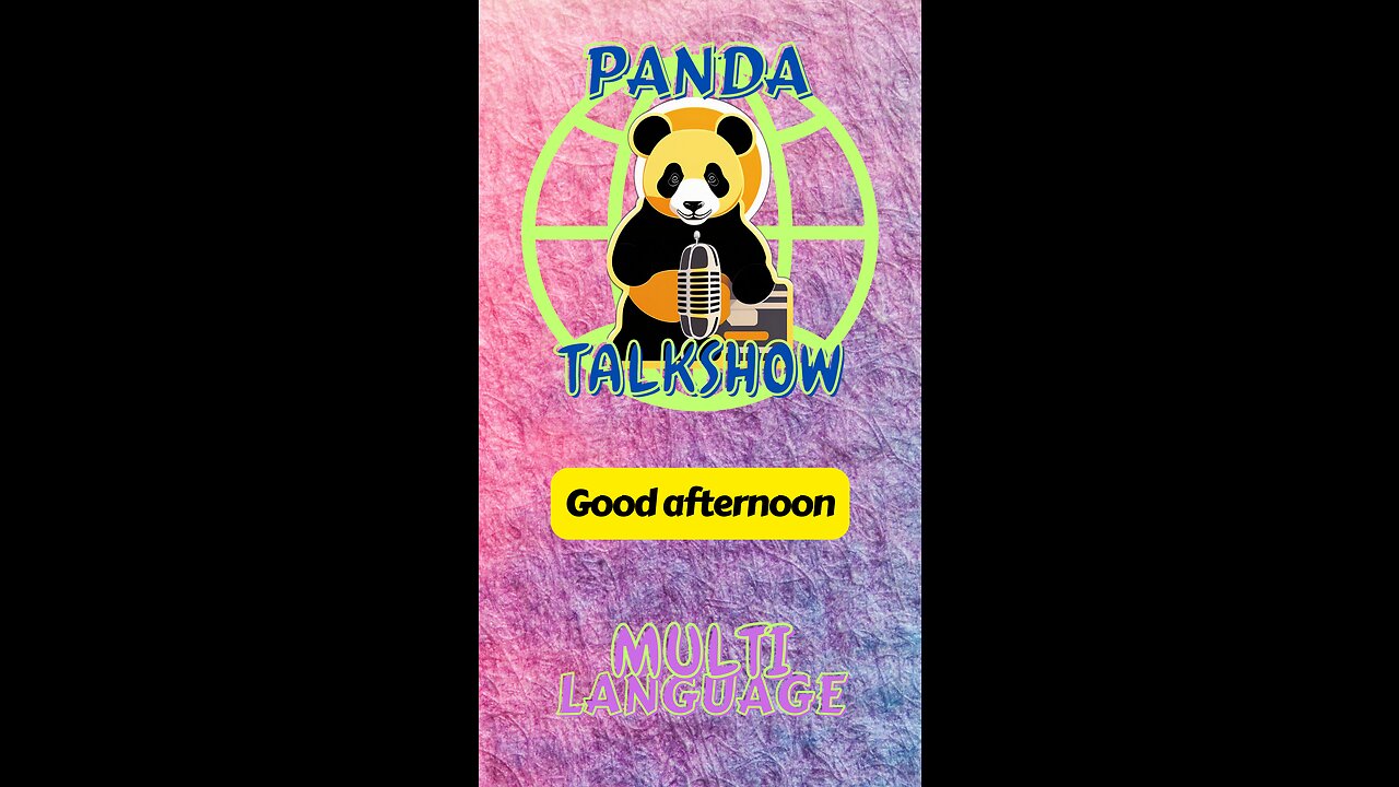 PandaTalkShow - Good afternoon