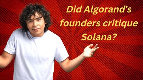 Did Algorand’s founders critique Solana?