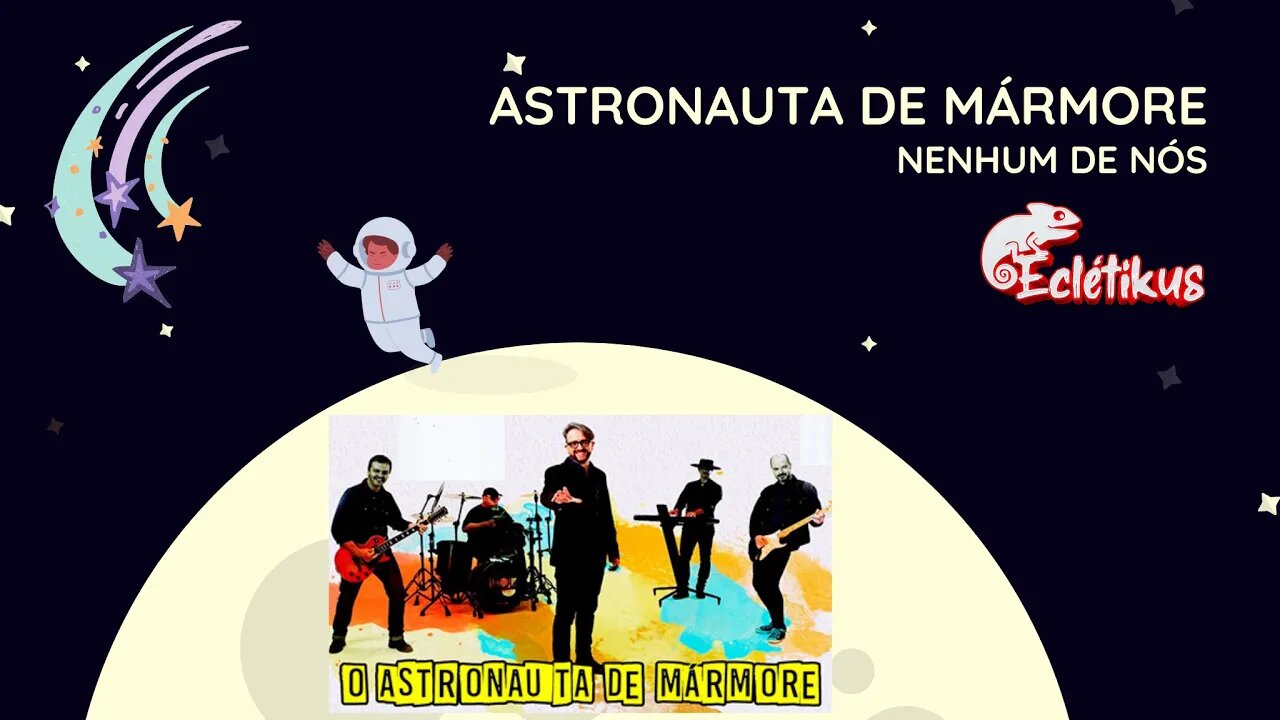 O Astronauta de mármore - Nenhum de nós (Eclétikus)