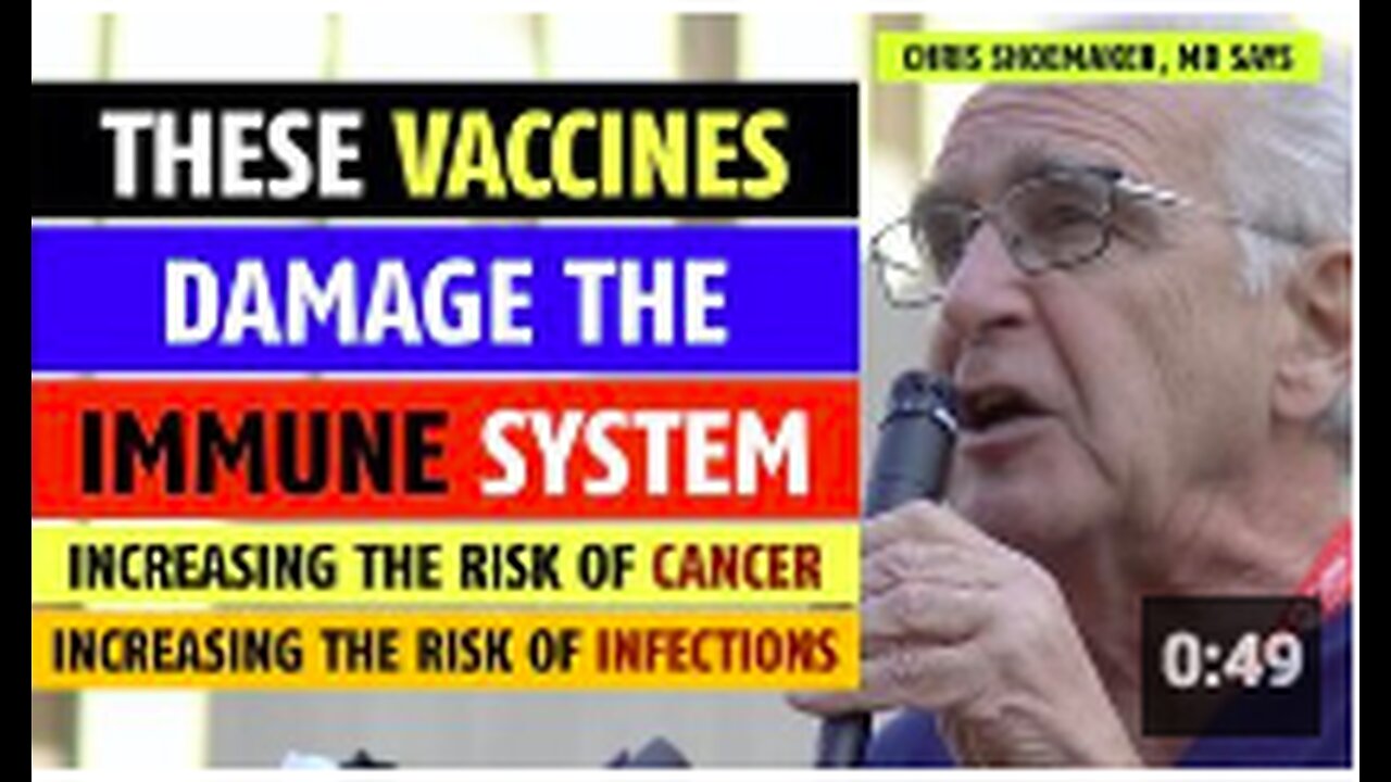 These vaccines damage the immune system, increase cancer, increase infections, Chris Shoemaker, MD