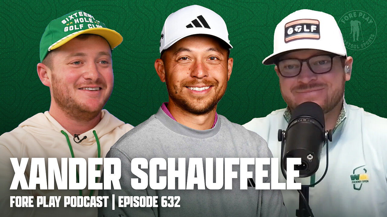 THE BUFFALO BILLS OF GOLF? FEATURING XANDER SCHAUFFELE - FORE PLAY EPISODE 632